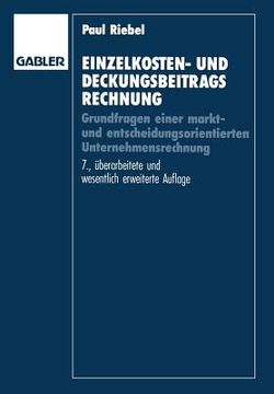 portada Einzelkosten- Und Deckungsbeitragsrechnung: Grundfragen Einer Markt- Und Entscheidungsorientierten Unternehmensrechnung (in German)