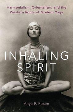 portada Inhaling Spirit: Harmonialism, Orientalism, and the Western Roots of Modern Yoga (in English)