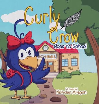portada Curly Crow Goes to School (en Inglés)