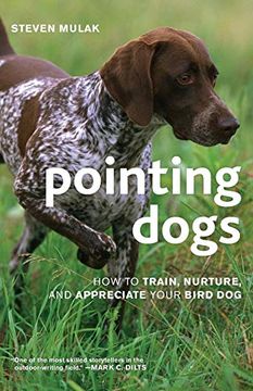 portada Pointing Dogs: How to Train, Nurture, and Appreciate Your Bird dog (en Inglés)