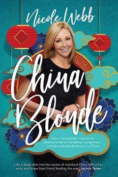 portada China Blonde: How a newsreader's search for adventure led to friendship, acceptance...and peroxide pandemonium in China (en Inglés)
