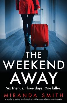 portada The Weekend Away: A totally gripping psychological thriller with a heart-stopping twist (in English)