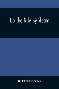 portada Up The Nile By Steam (en Inglés)
