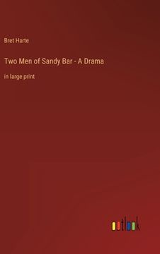portada Two Men of Sandy Bar - A Drama: in large print (en Inglés)