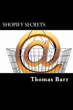 portada Shopify Secrets: Learn The Secrets To Shopify And Make Big Bucks (en Inglés)