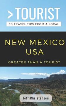 portada Greater Than a Tourist- New Mexico: 50 Travel Tips from a Local (en Inglés)