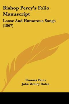 portada bishop percy's folio manuscript: loose and humorous songs (1867) (in English)
