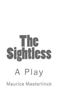 portada The Sightless: A Play (en Inglés)