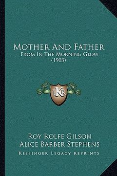 portada mother and father: from in the morning glow (1903)