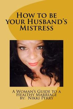 portada How to be your Husband's Mistress (in English)