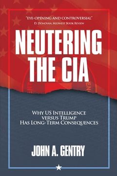 portada Neutering the CIA: Why US Intelligence Versus Trump Has Long-Term Consequences (in English)