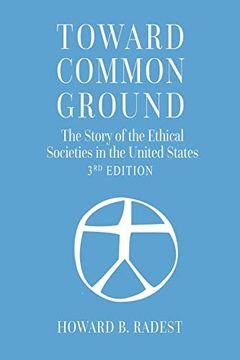 portada Toward Common Ground - the Story of the Ethical Societies in the United States (en Inglés)