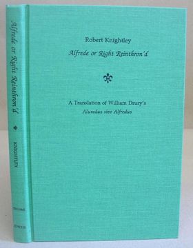 portada Robert Knightly, Alfrede or Right Reinthron'd: A Translation of William Drury's Aluredus Sive Alfredus (en Inglés)