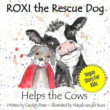 portada ROXI the Rescue Dog - Helps the Cows: A Vegan Story for Kids about Dairy Cows (in English)