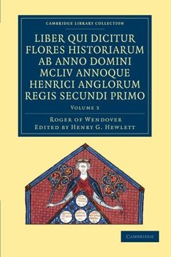 portada Rogeri de Wendover Liber qui Dicitur Flores Historiarum ab Anno Domini Mcliv Annoque Henrici Anglorum Regis Secundi Primo 3 Volume Set: Rogeri de. 3 (Cambridge Library Collection - Rolls) (en Inglés)