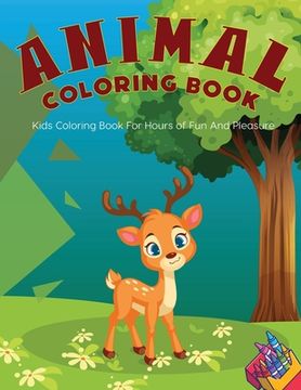 portada Animal Coloring Book: Kids Coloring Book For Hours of Fun And Pleasure (en Inglés)