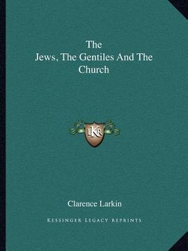portada the jews, the gentiles and the church (en Inglés)