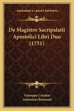 portada De Magistro Sacripalatii Apostolici Libri Duo (1751) (en Latin)