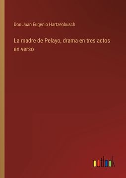 portada La madre de Pelayo, drama en tres actos en verso
