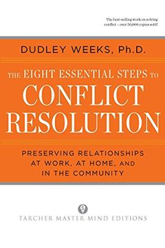portada The Eight Essential Steps to Conflict Resolution: Preserving Relationships at Work, at Home and in the Community (en Inglés)