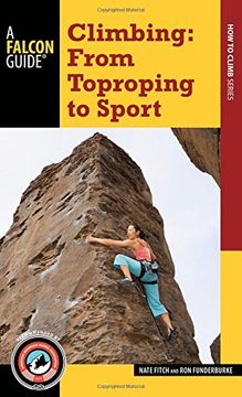 portada Climbing: From Toproping to Sport: From Toproping to Sport (A Falcon Guide How to Climb Series)