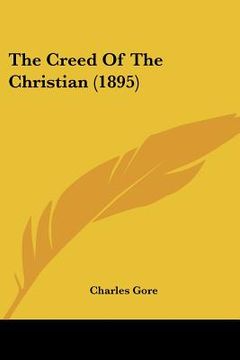 portada the creed of the christian (1895) (en Inglés)