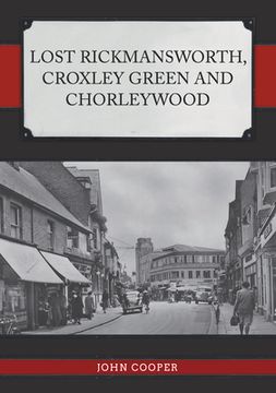 portada Lost Rickmansworth, Croxley Green and Chorleywood (en Inglés)