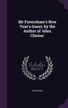 portada Mr Faversham's New Year's Guest, by the Author of 'ellen Clinton'