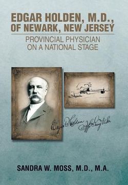 portada Edgar Holden, M.D. of Newark, New Jersey: Provincial Physician on a National Stage (in English)
