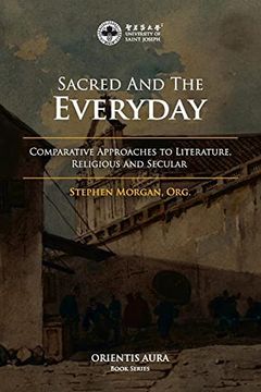 portada Sacred and the Everyday: Comparative Approaches to Literature, Religious and Secular (en Inglés)