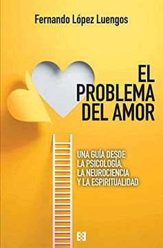 portada El Problema del Amor: Una Guía Desde la Psicología, la Neurociencia y la Espiritualidad