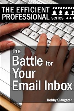 portada The Battle For Your Email Inbox: Managing Your Email Without Drowning (in English)