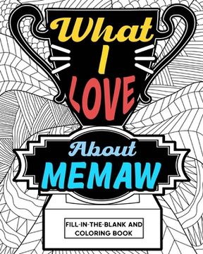 portada What I Love About Memaw Coloring Book: Coloring Books for Adults, Mother Day Coloring Book, Gift for Grandma (in English)