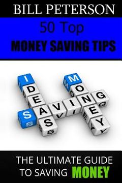 portada 50 Top Money Saving Tips: The Ultimate Guide To Saving Money (en Inglés)