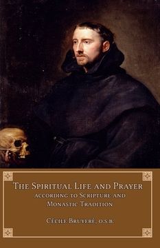 portada The Spiritual Life and Prayer: According to Scripture and Monastic Tradition (en Inglés)