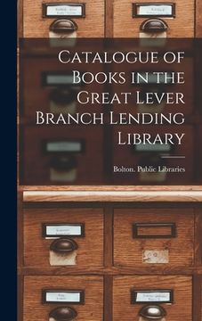 portada Catalogue of Books in the Great Lever Branch Lending Library (en Inglés)