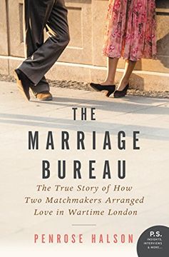 portada The Marriage Bureau: The True Story of How Two Matchmakers Arranged Love in Wartime London