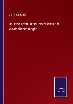 portada Deutsch-Böhmisches Wörterbuch der Waarenbenennungen (in German)