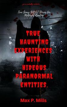 portada You're cordially invited to: True Scary Ghost Stories For Midnight Reading: True Haunting Experiences with Hideous Paranormal Entities. (en Inglés)