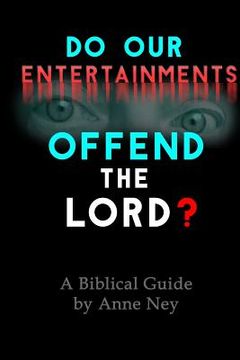 portada Do Our Entertainments Offend the Lord?: A Biblical Guide (en Inglés)