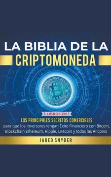 portada La Biblia de la Criptomoneda: 3 Libros en 1: Los Principales Secretos Comerciales para que los Inversores tengan Exito Financiero con Bitcoin, Block