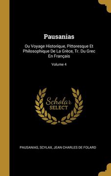 portada Pausanias: Ou Voyage Historique, Pittoresque et Philosophique de la Grèce, tr. Du Grec en Français; Volume 4 