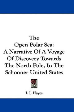 portada the open polar sea: a narrative of a voyage of discovery towards the north pole, in the schooner united states