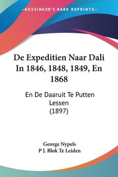 portada De Expeditien Naar Dali In 1846, 1848, 1849, En 1868: En De Daaruit Te Putten Lessen (1897)