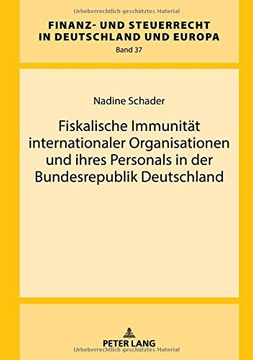 portada Fiskalische Immunitaet Internationaler Organisationen und Ihres Personals in der Bundesrepublik Deutschland (Finanz- und Steuerrecht in Deutschland und Europa) (en Alemán)