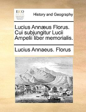 portada Lucius Annæus Florus. Cui Subjungitur Lucii Ampelii Liber Memorialis. (en Latin)