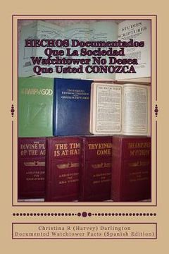 portada HECHOS Documentados Que La Sociedad Watchtower No Desea Que Usted CONOZCA: Documented Watchtower Facts (Spanish Edition) (en Inglés)