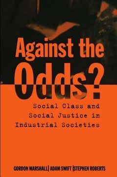portada Against the Odds? Social Class and Social Justice in Industrial Societies (in English)
