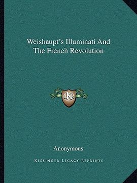 portada weishaupt's illuminati and the french revolution (en Inglés)
