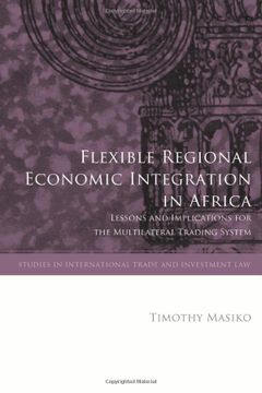 portada Flexible Regional Economic Integration in Africa: Lessons and Implications for the Multilateral Trading System (Studies in International Trade and Investment Law) 